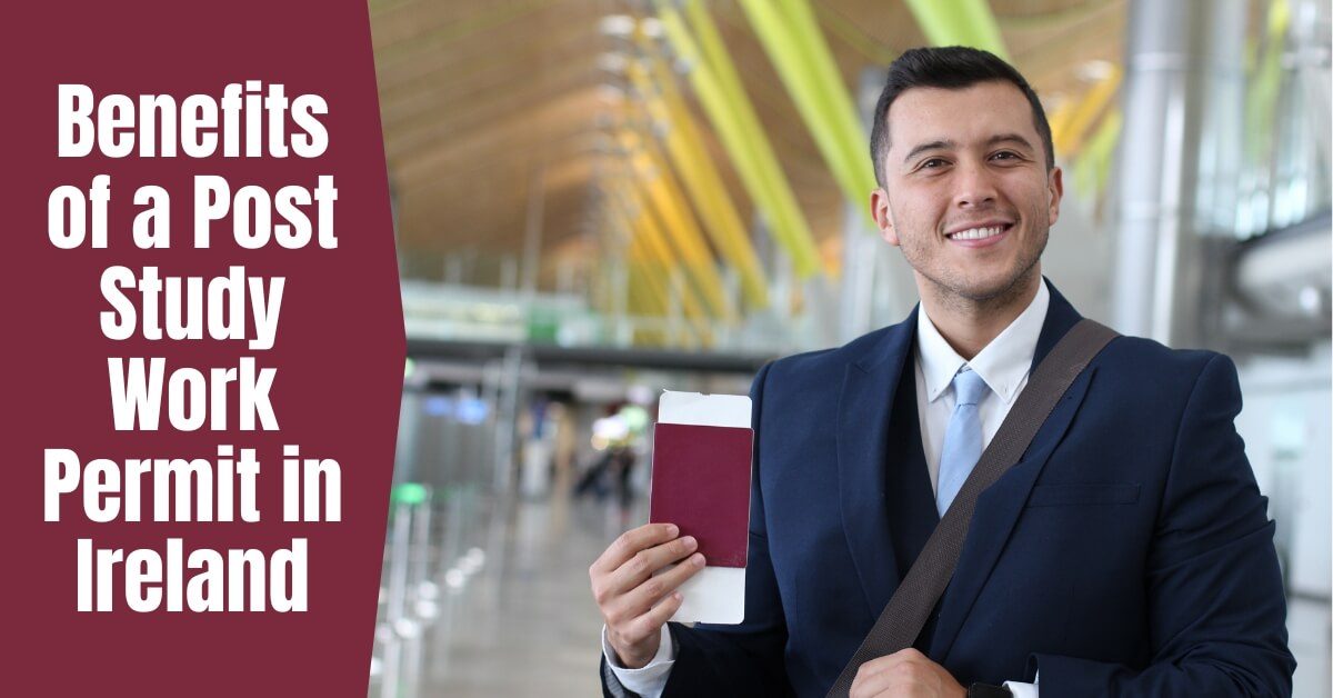 Benefits of a Post Study Work Permit in Ireland Benefits of a Post Study Work Permit in Ireland